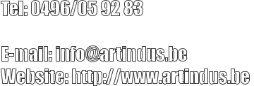 Tel: 0496/05 92 83          E-mail: info@artindus.be  Website: http://www.artindus.be