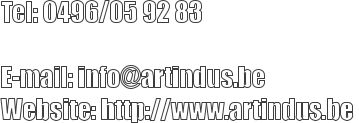 Tel: 0496/05 92 83          E-mail: info@artindus.be  Website: http://www.artindus.be